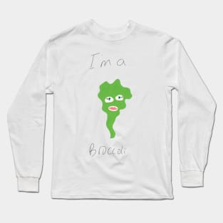 I'm a broccoli Long Sleeve T-Shirt